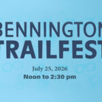 Poster for Bennington Trail Fest announcing date and time: July 25, 2026, Noon to 2:30 pm.